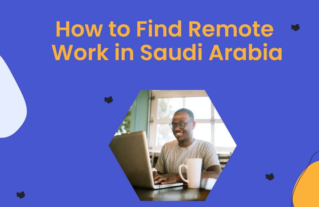 How to Find Remote Work in Saudi Arabia